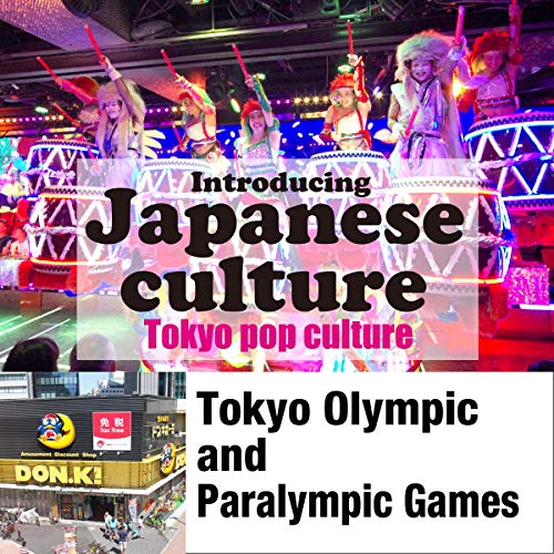 Introducing Japanese culture -Tokyo pop culture- Tokyo Olympic and Paralympic Games