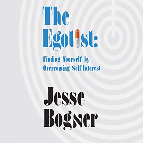 The Egotist: Finding Yourself by Overcoming Self-Interest