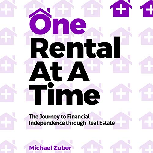 One Rental at a Time by Michael Zuber