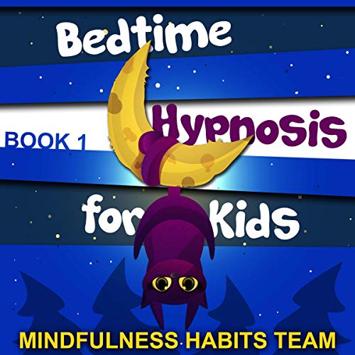 Bedtime Hypnosis for Kids: Book 1