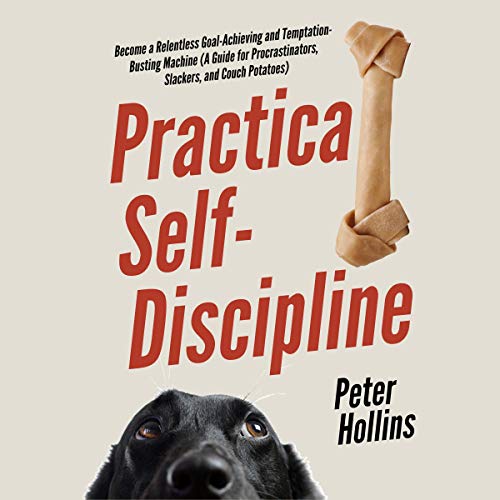Practical Self-Discipline by Peter Hollins
