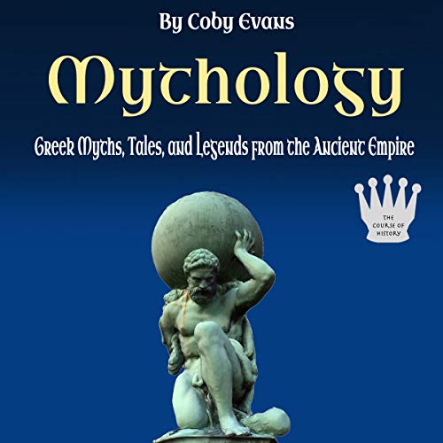 Mythology: Greek Myths, Tales, and Legends from the Ancient Empire