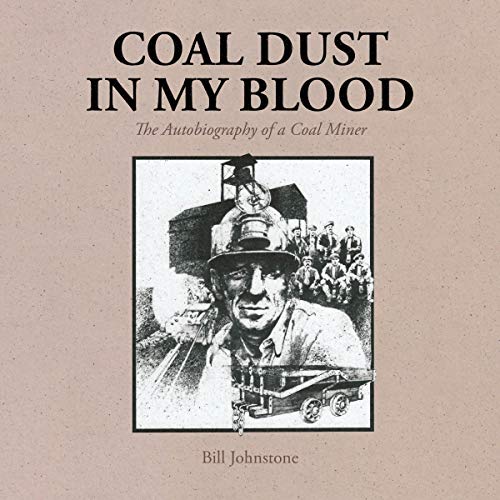Coal Dust in My Blood by Bill Johnstone