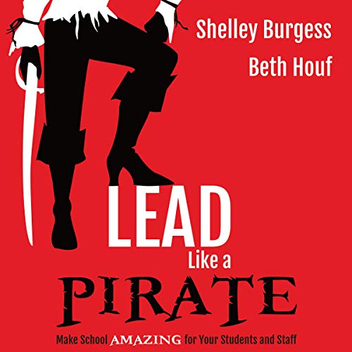 Lead Like a Pirate by Shelley Burgess