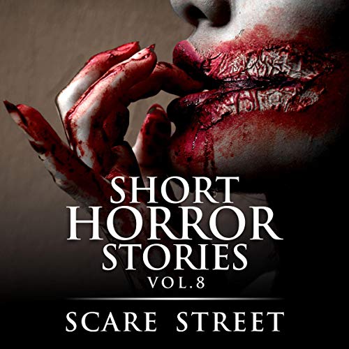 Short Horror Stories Vol. 8: Scary Ghosts, Monsters, Demons, and Hauntings by Scare Street