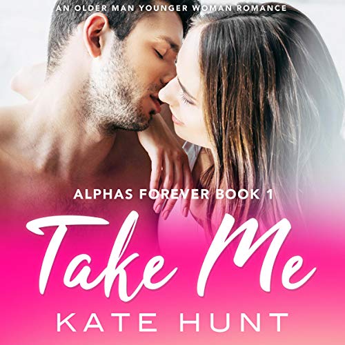 Take Me (An Older Man Younger Woman Romance)