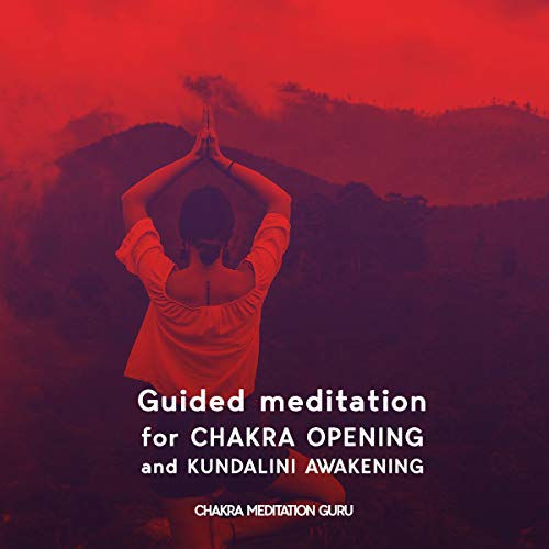 Guided Meditation for Chakra Opening and Kundalini Awakening