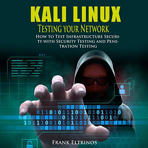 Kali Linux: Testing Your Network by Frank Eltrinos