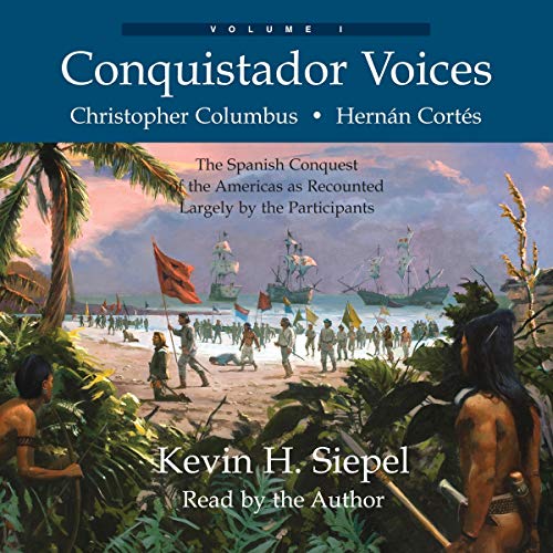 Conquistador Voices by Kevin H. Siepel
