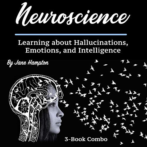 Neuroscience: Learning about Hallucinations, Emotions, and Intelligence