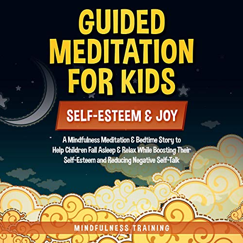 Guided Meditation for Kids - Self-Esteem & Joy