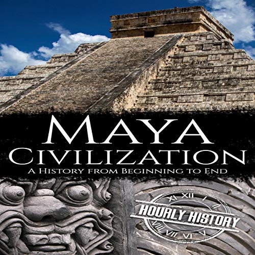 Maya Civilization: A History from Beginning to End