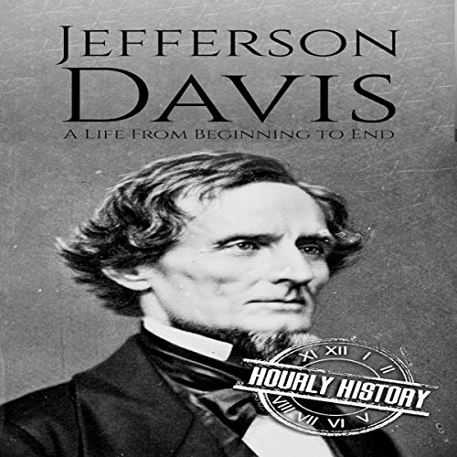 Jefferson Davis (A Life From Beginning to End) by Hourly History