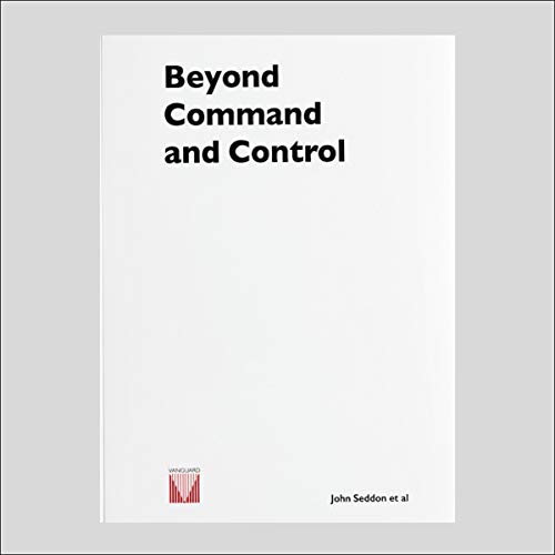 Beyond Command and Control by John Seddon
