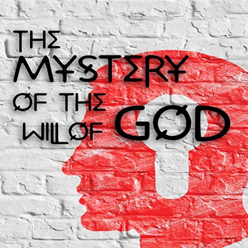 The Mystery of the Will of God
