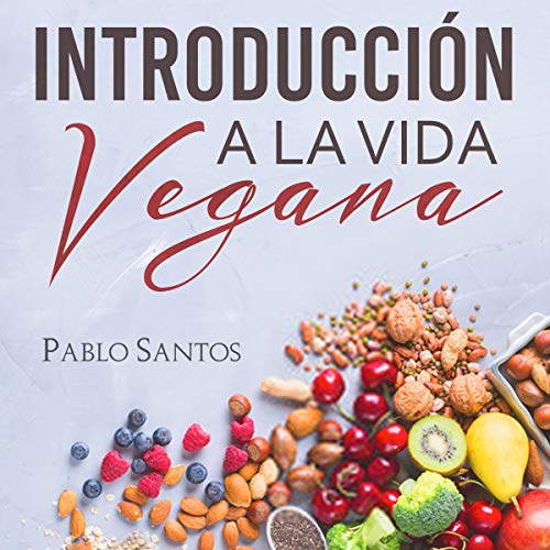Introducción a la vida vegana [Introduction to Vegan Life]