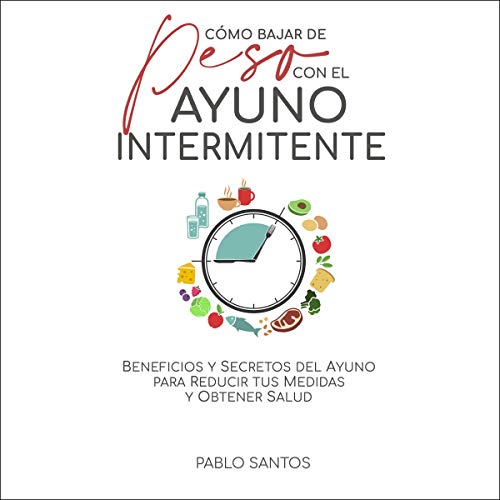Cómo bajar peso con el ayuno intermitente [How to Lose Weight with Intermittent Fasting]