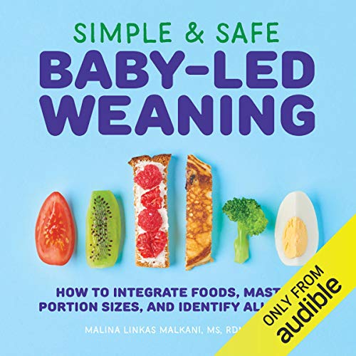 Simple & Safe Baby-Led Weaning by Malina Linkas Malkani MS RDN CDN