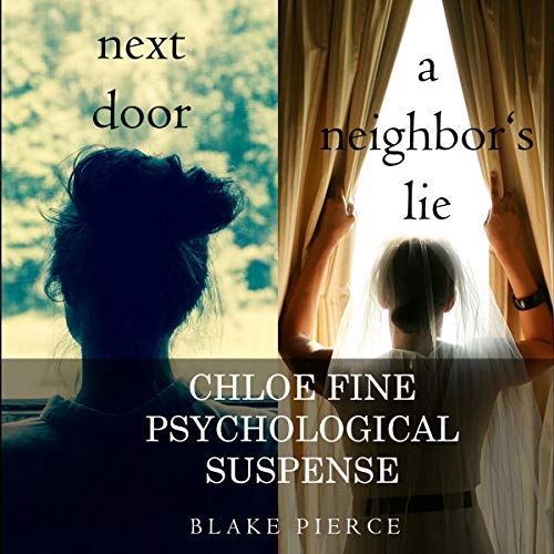 Chloe Fine Psychological Suspense Bundle: Next Door (Book #1) and A Neighbor’s Lie (Book #2)
