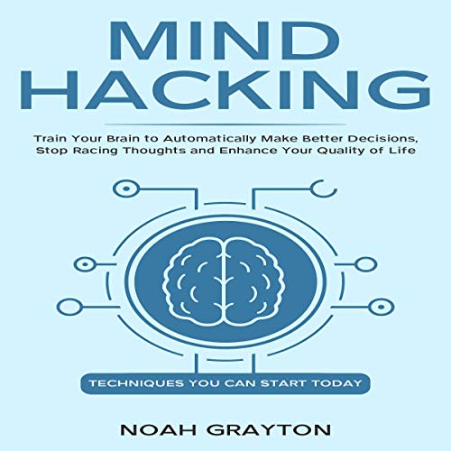 Mind Hacking by Noah Grayton