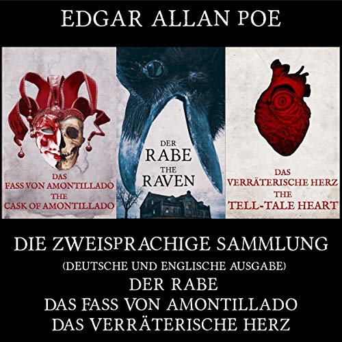 Die zweisprachige Sammlung, Der Rabe, Das Fass von Amontillado, Das verräterische Herz [The Bilingual Collection, The Raven, The Cask of Amontillado, The Tell-Tale Heart]