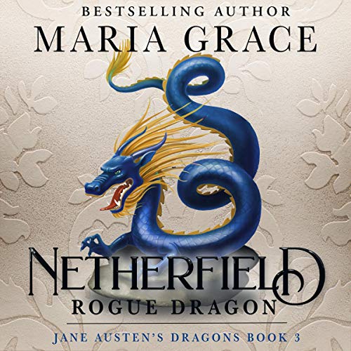 Netherfield: Rogue Dragon: A Pride and Prejudice Variation