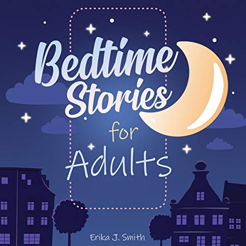 Bedtime Stories for Adults by Erika J. Smith