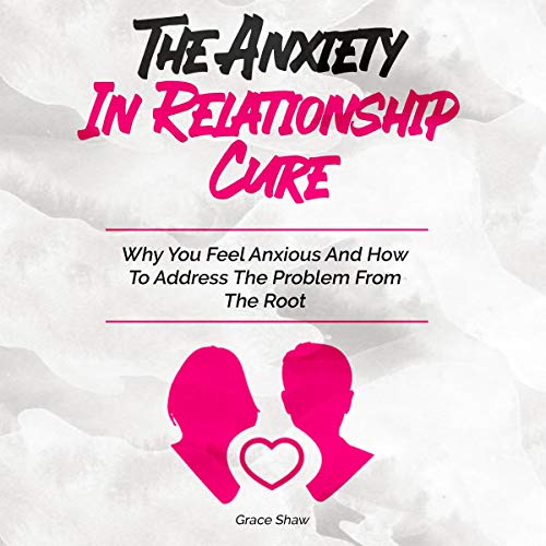 The Anxiety in Relationship Cure