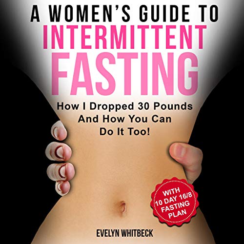 A Women's Guide To Intermittent Fasting by Evelyn Whitbeck