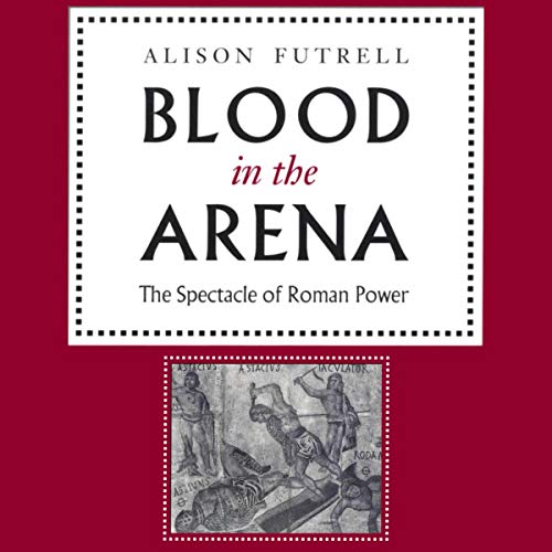 Blood in the Arena by Alison Futrell