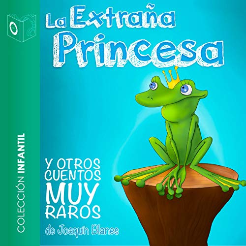 La Extraña Princesa Y Otros Cuentos [The Strange Princess and Other Stories] by Joaquin Perez Blanes