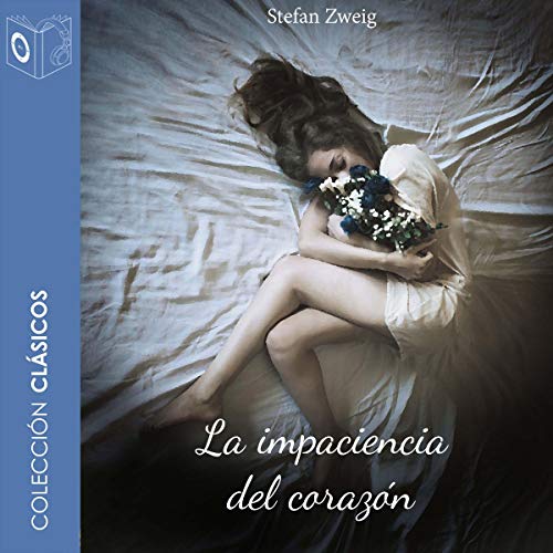 La impaciencia del corazón [The Impatience of the Heart]