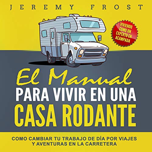 El Manual Para Vivir En Una Casa Rodante [The Manual for Living in a Motor Home]