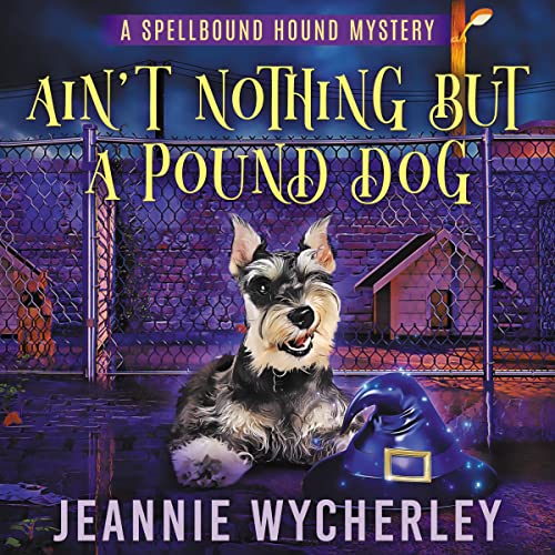 Ain't Nothing But a Pound Dog (A Paranormal Animal Cozy Mystery)