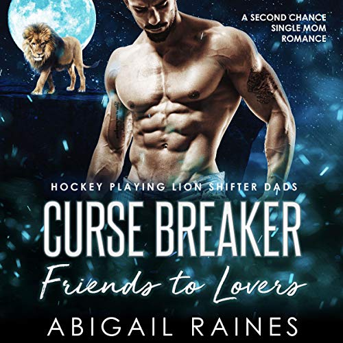Curse Breaker Friends to Lovers (A Second Chance Single Mom Romance)