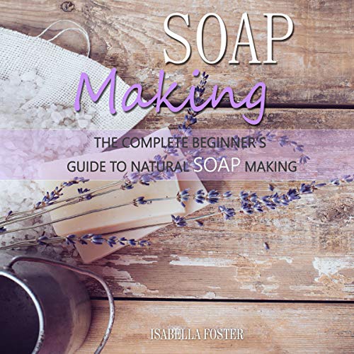 Soap Making by Isabella Foster