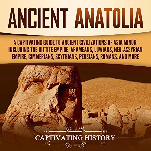 Ancient Anatolia by Captivating History