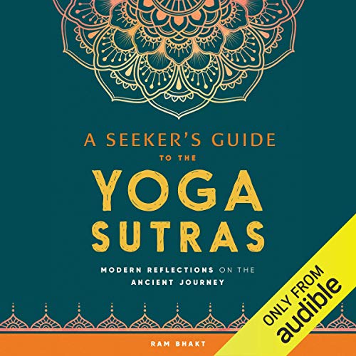 A Seeker's Guide to the Yoga Sutras by Ram Bhakt
