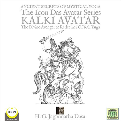 Ancient Secret's of Mystical Yoga the Icon Das Avatar Series Kalki Avatar