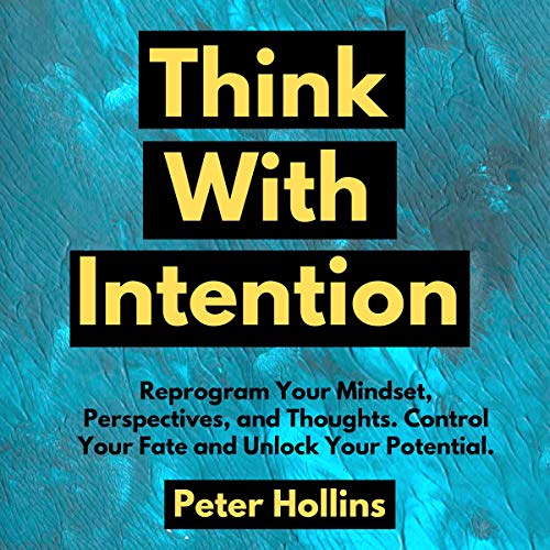 Think with Intention by Peter Hollins