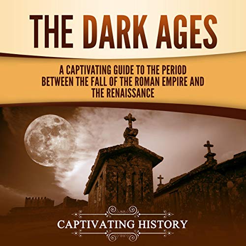 The Dark Ages by Captivating History