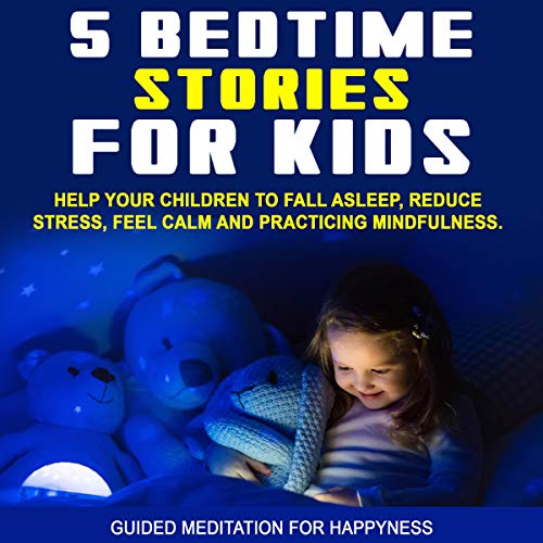 5 Bedtime Stories for Kids by Guided Meditation For Happyness