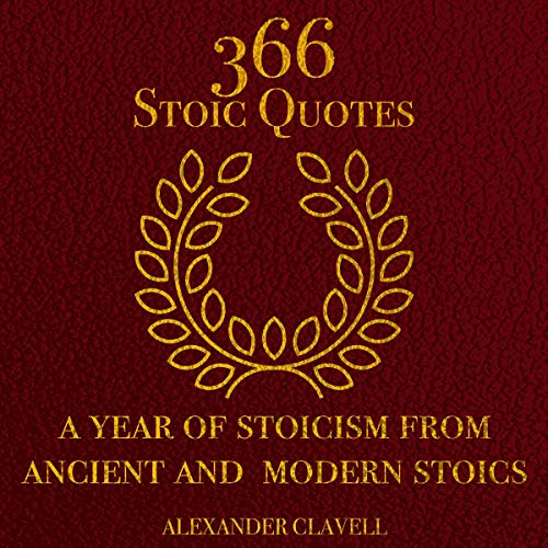 366 Stoic Quotes: A Year of Stoicism from Ancient and Modern Stoics