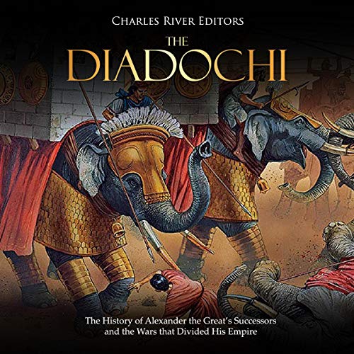The Diadochi by Charles River Editors