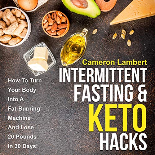 Intermittent Fasting & Keto Hacks by Cameron Lambert