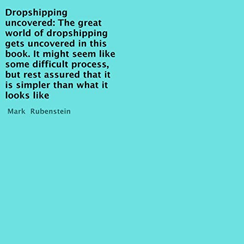 Dropshipping Uncovered by Mark Rubenstein