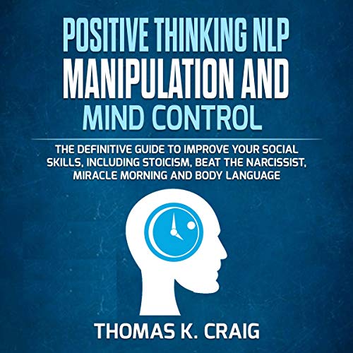 Positive Thinking NLP Manipulation and Mind Control