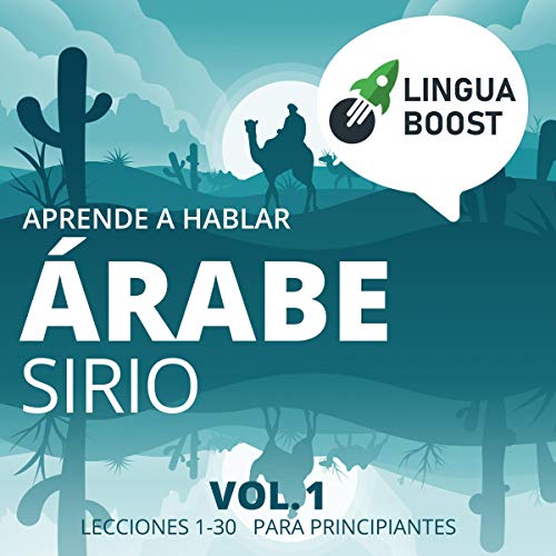 Aprende a hablar árabe sirio: Vol. 1 [Learn to Speak Syrian Arabic: Vol. 1] by LinguaBoost