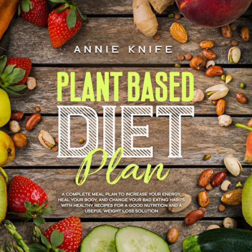 Plant Based Diet Plan by Annie Knife