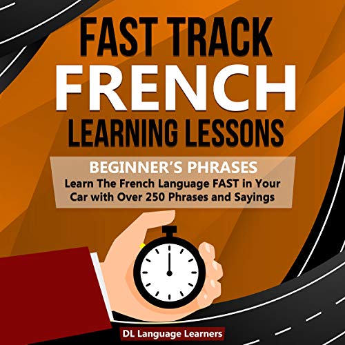 Fast Track French Learning Lessons - Beginner’s Phrases
